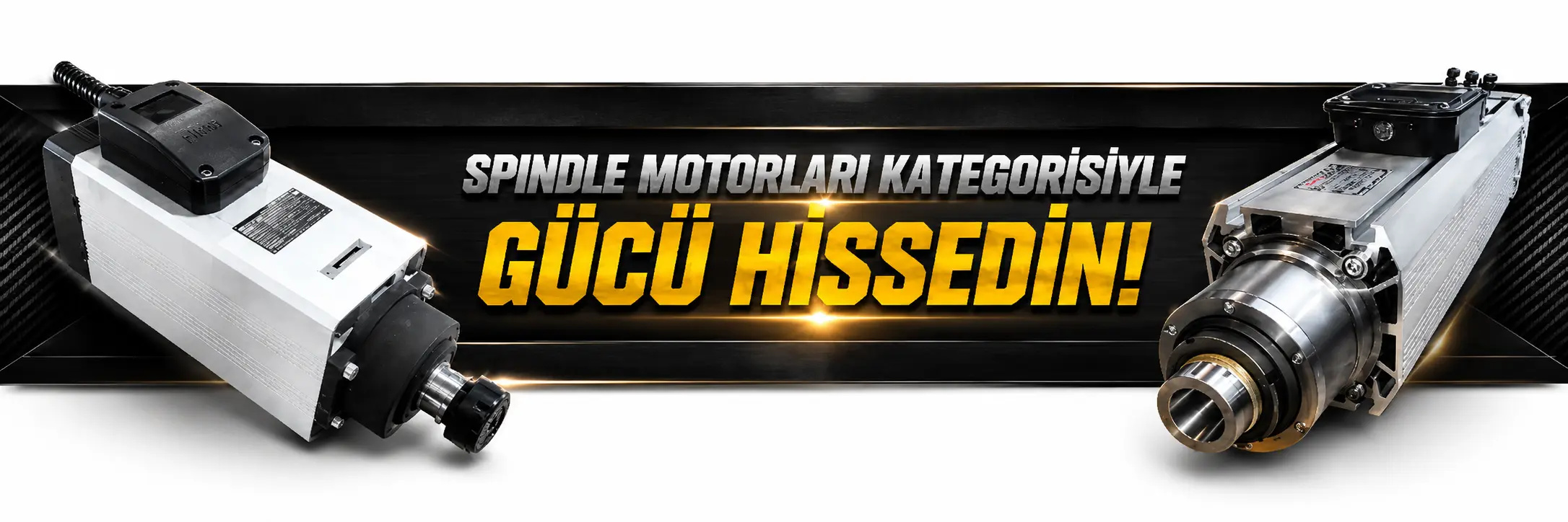 Spindle Motorları Kategorisiyle Gücü Hissedin